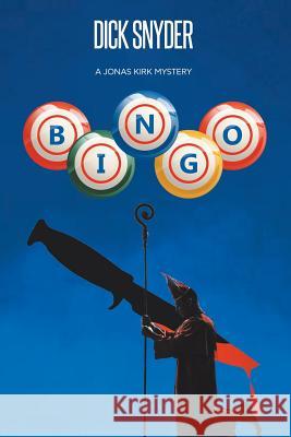 Bingo: A Jonas Kirk Mystery Dick Snyder 9781546265245 Authorhouse - książka