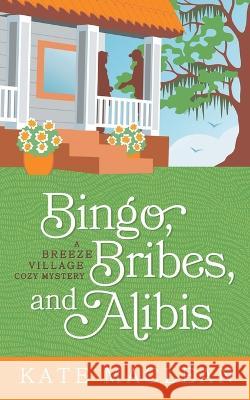 Bingo, Bribes, and Alibis Kate MacLean   9798985250015 Kate MacLean Books - książka