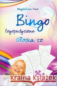 Bingo logopedyczne głoska sz Hinz Magdalena 9788371345333 Harmonia - książka