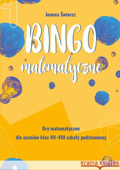 Bingo matematyczne. Gry matematyczne dla klas VII-VIII Świercz Joanna 9788365587244 Nowik - książka