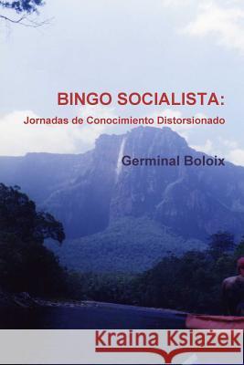 Bingo Socialista: Jornadas de Conocimiento Distorsionado Germinal Boloix 9780995861213 Germinal Boloix - książka