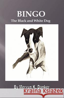 Bingo: The Black and White Dog Mervyn K. Danker Sydney Calander 9781461123712 Createspace - książka