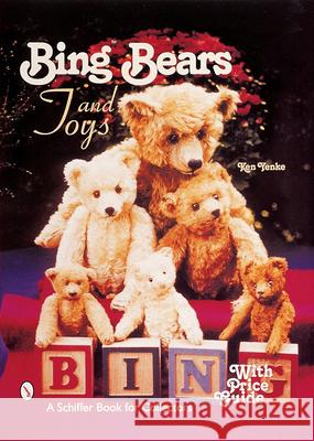 Bing(tm)Bears and Toys Yenke, Ken 9780764311154 Schiffer Publishing - książka