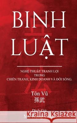 Binh Luat: Nghe Thuat Tranh Loi Trong Chien Tranh, Kinh Doanh Va Doi Song Ton Vu Ma Trong Tham 9781736145647 Diginetstor LLC - książka