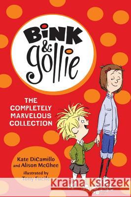 Bink and Gollie: The Completely Marvelous Collection Kate DiCamillo Alison McGhee Tony Fucile 9780763675363 Candlewick Press (MA) - książka