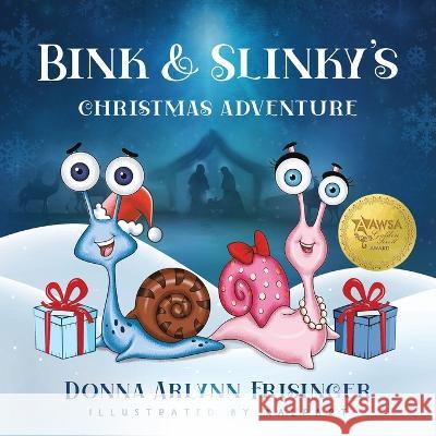Bink and Slinky's Christmas Adventure Donna Arlynn Frisinger Kalpart Hannah Linder 9781953158796 Shine-A-Light Press - książka