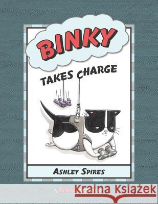 Binky Takes Charge Ashley Spires Ashley Spires 9781554537686 Kids Can Press - książka