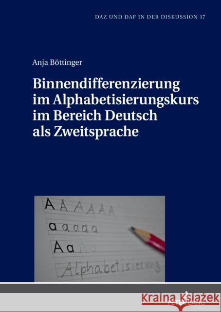 Binnendifferenzierung im Alphabetisierungskurs im Bereich Deutsch als Zweitsprache Anja Boettinger   9783631896471 Peter Lang D - książka