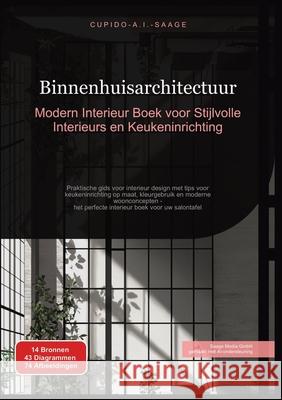 Binnenhuisarchitectuur: Modern Interieur Boek voor Stijlvolle Interieurs en Keukeninrichting. Praktische gids voor interieur design met tips voor keuk Cupido A. I. Saage Cupido A. I. Saage 9783691410839 Saage Media Gmbh - książka