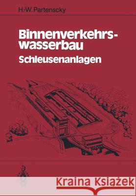 Binnenverkehrswasserbau: Schleusenanlagen Partenscky, Hans-Werner 9783642522536 Springer - książka