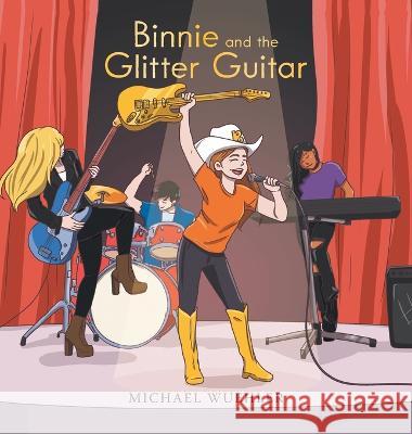 Binnie and the Glitter Guitar Michael Wuehler   9781665731553 Archway Publishing - książka