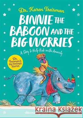 Binnie the Baboon and the Big Worries: A Story to Help Kids with Anxiety Karen Treisman Sarah Peacock 9781839970252 Jessica Kingsley Publishers - książka