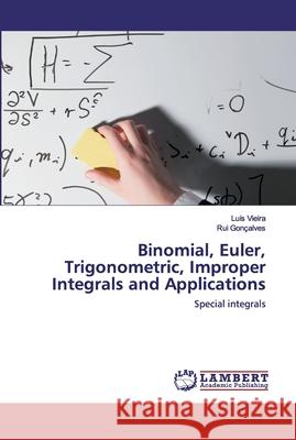 Binomial, Euler, Trigonometric, Improper Integrals and Applications Vieira, Luís 9786202565059 LAP Lambert Academic Publishing - książka