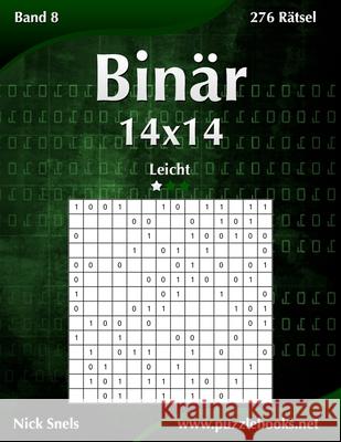 Binär 14x14 - Leicht - Band 8 - 276 Rätsel Nick Snels 9781511420327 Createspace Independent Publishing Platform - książka