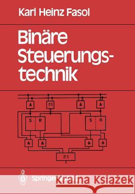 Binäre Steuerungstechnik: Eine Einführung Fasol, Karl H. 9783540500261 Springer - książka