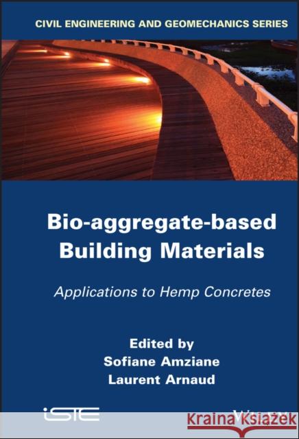 Bio-aggregate-based Building Materials Amziane, Sofiane 9781848214040 Wiley-Iste - książka