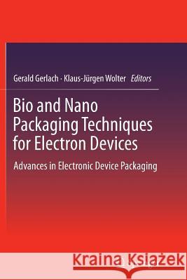 Bio and Nano Packaging Techniques for Electron Devices: Advances in Electronic Device Packaging Gerald Gerlach, Klaus-Jürgen Wolter 9783642442865 Springer-Verlag Berlin and Heidelberg GmbH &  - książka