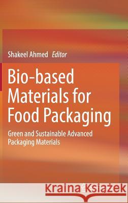 Bio-Based Materials for Food Packaging: Green and Sustainable Advanced Packaging Materials Ahmed, Shakeel 9789811319082 Springer - książka