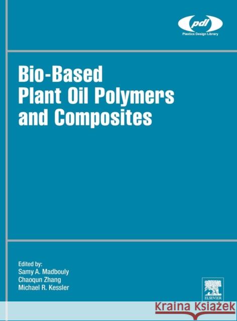 Bio-Based Plant Oil Polymers and Composites Kessler, Michael R. Zhang, Chaoqun Madbouly, Samy 9780323358330 Elsevier Science - książka