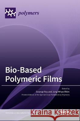 Bio-Based Polymeric Films Swarup Roy Jong Whan Rhim 9783036559384 Mdpi AG - książka
