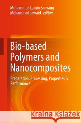 Bio-Based Polymers and Nanocomposites: Preparation, Processing, Properties & Performance Sanyang, Muhammed Lamin 9783030058241 Springer - książka