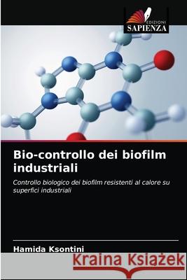 Bio-controllo dei biofilm industriali Hamida Ksontini 9786203638073 Edizioni Sapienza - książka