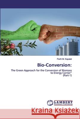 Bio-Conversion Kapatel, Parth M. 9786202530453 LAP Lambert Academic Publishing - książka