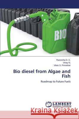 Bio diesel from Algae and Fish D. K. Ramesha 9783659577864 LAP Lambert Academic Publishing - książka