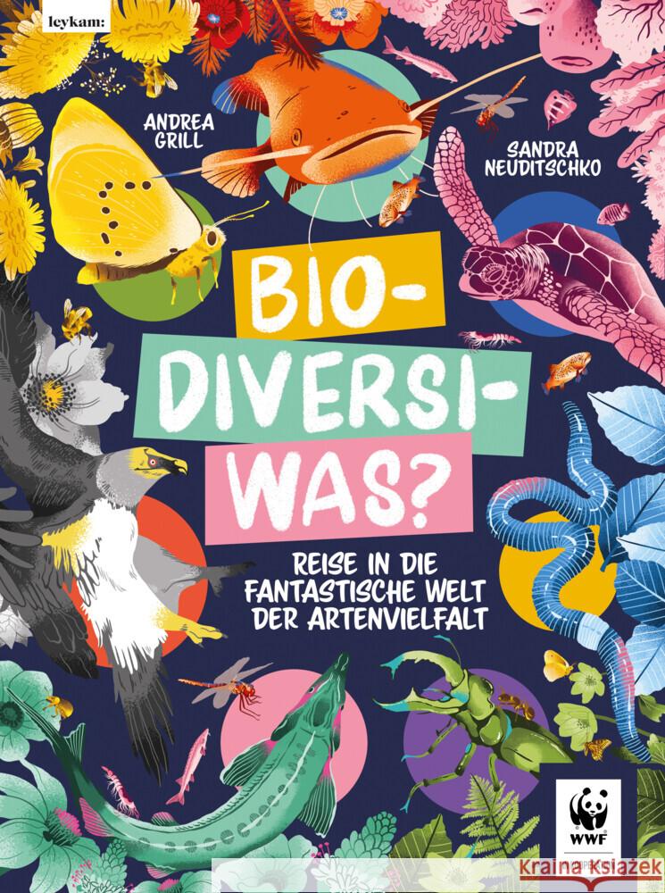 Bio-Diversi-Was? Reise in die fantastische Welt der Artenvielvalt. In Kooperation mit dem WWF Grill, Andrea 9783701182886 Leykam - książka