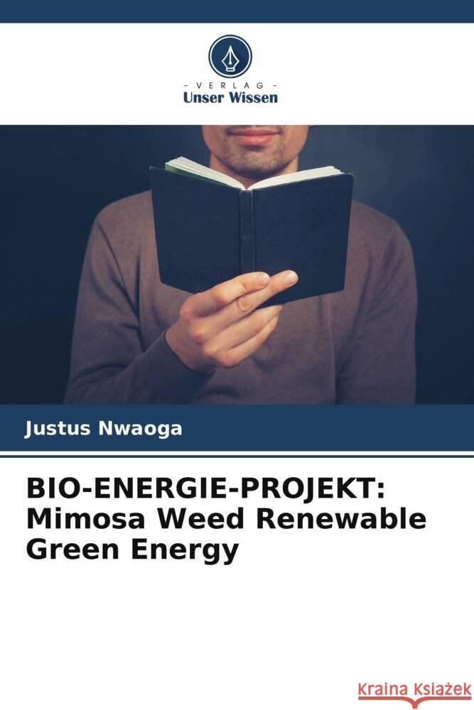 Bio-Energie-Projekt: Mimosa Weed Renewable Green Energy Justus Nwaoga 9786207219674 Verlag Unser Wissen - książka