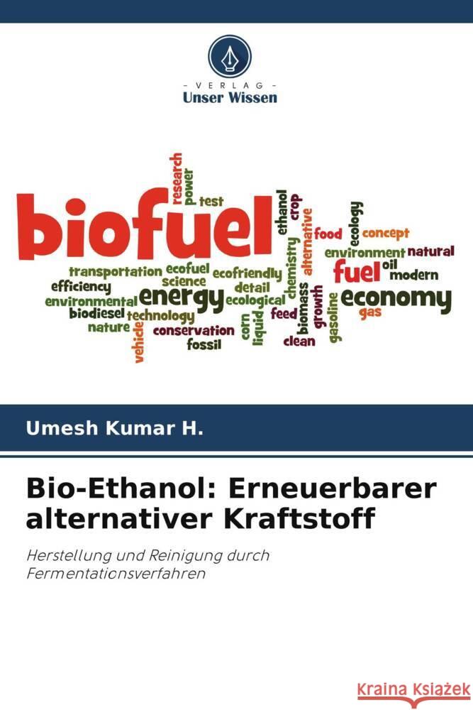 Bio-Ethanol: Erneuerbarer alternativer Kraftstoff Kumar H., Umesh 9786206412922 Verlag Unser Wissen - książka