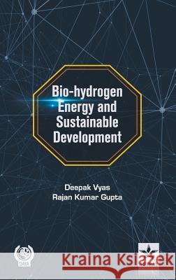 Bio-Hydrogen Energy and Sustainable Development Deepak Vyas, Rajan Kumar Gupta 9789351243625 Astral International Pvt Ltd - książka