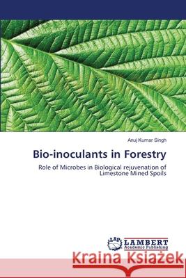 Bio-inoculants in Forestry Singh, Anuj Kumar 9783659118128 LAP Lambert Academic Publishing - książka