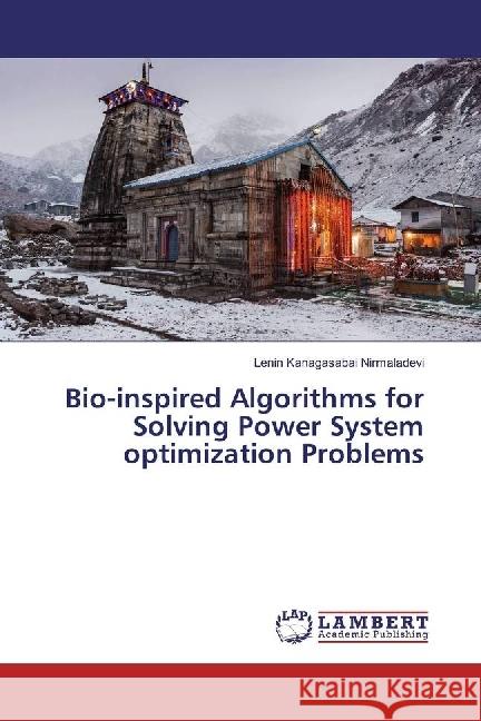 Bio-inspired Algorithms for Solving Power System optimization Problems Kanagasabai Nirmaladevi, Lenin 9783330052796 LAP Lambert Academic Publishing - książka