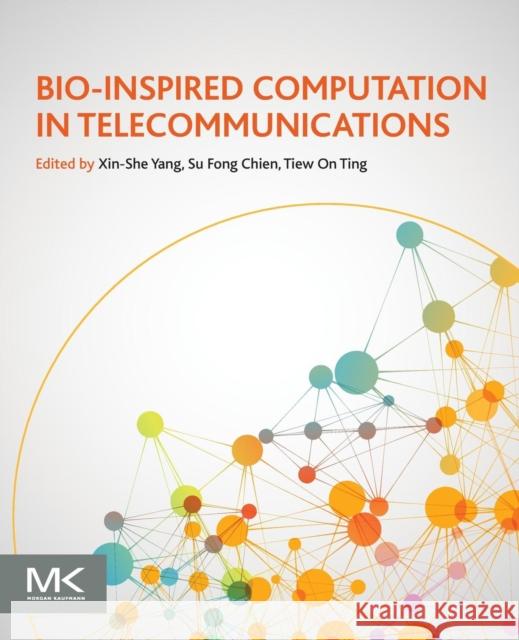 Bio-Inspired Computation in Telecommunications Yang, Xin-She Chien, Su Fong Ting, T.O. 9780128015384 Elsevier Science - książka