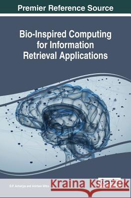 Bio-Inspired Computing for Information Retrieval Applications D. P. Acharjya Anirban Mitra 9781522523758 Information Science Reference - książka