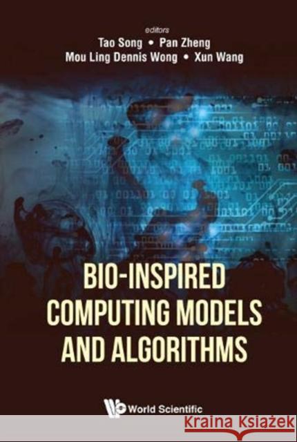 Bio-Inspired Computing Models and Algorithms Tao Song Pan Zheng Dennis Mou Ling Wong 9789813143173 World Scientific Publishing Company - książka