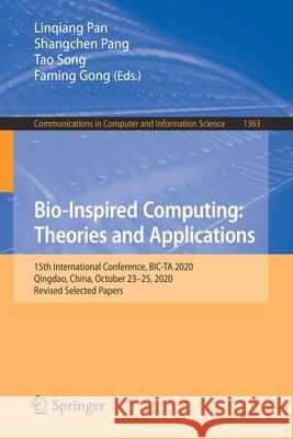 Bio-Inspired Computing: Theories and Applications: 15th International Conference, Bic-Ta 2020, Qingdao, China, October 23-25, 2020, Revised Selected P Linqiang Pan Shangchen Pang Tao Song 9789811613531 Springer - książka