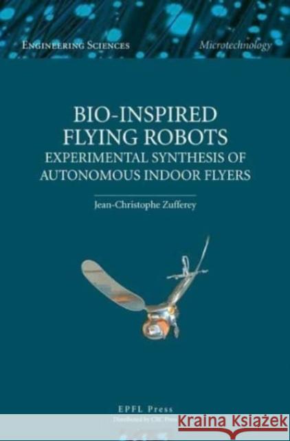 Bio-inspired Flying Robots Jean-Christophe Zufferey 9782940222193 Presses Polytechniques et Universitaires Roma - książka