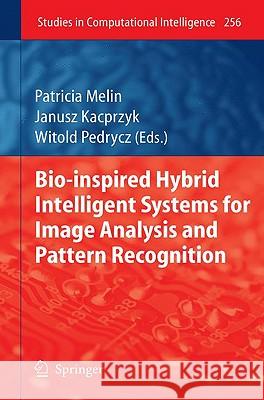 Bio-Inspired Hybrid Intelligent Systems for Image Analysis and Pattern Recognition Patricia Melin Janusz Kacprzyk Witold Pedrycz 9783642045158 Springer - książka