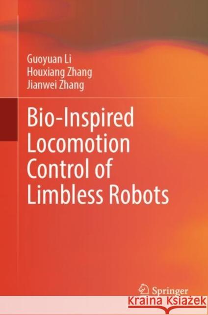 Bio-Inspired Locomotion Control of Limbless Robots Guoyuan Li Houxiang Zhang Jianwei Zhang 9789811983832 Springer - książka