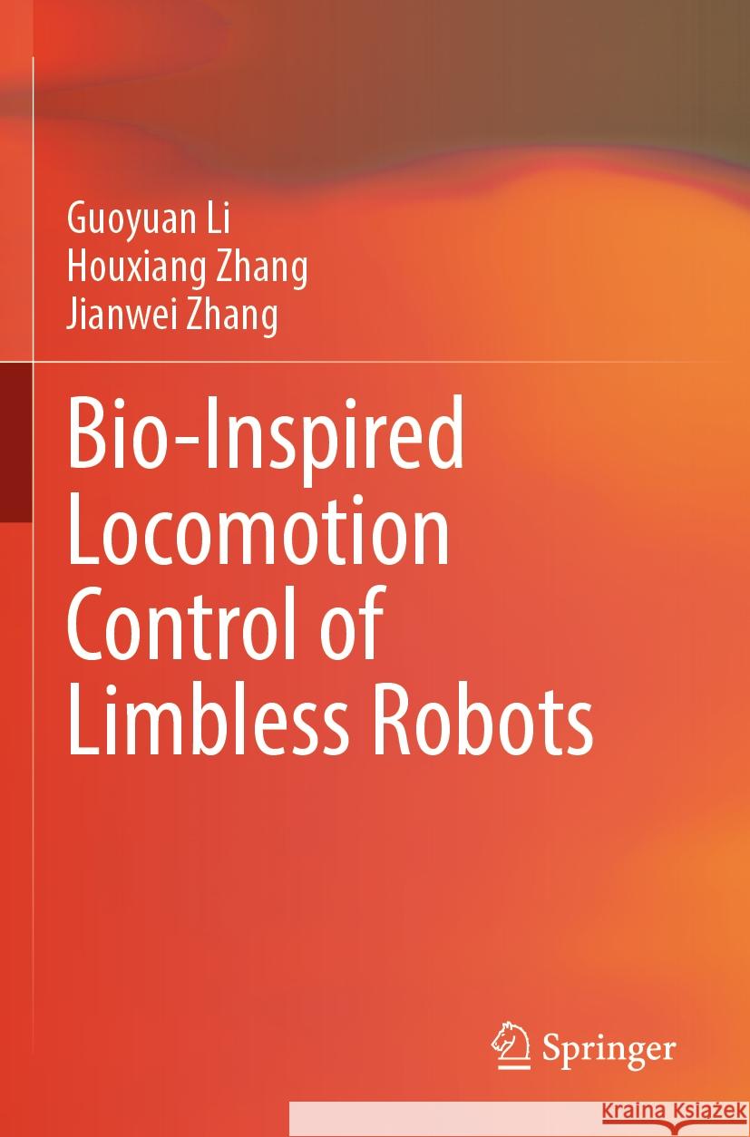 Bio-Inspired Locomotion Control of Limbless Robots Guoyuan Li Houxiang Zhang Jianwei Zhang 9789811983863 Springer - książka