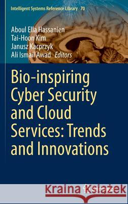 Bio-Inspiring Cyber Security and Cloud Services: Trends and Innovations Hassanien, Aboul Ella 9783662436158 Springer - książka