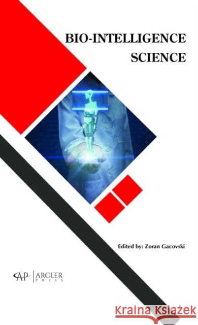 Bio-Intelligence Science Zoran Gacovski   9781773610795 Arcler Education Inc - książka