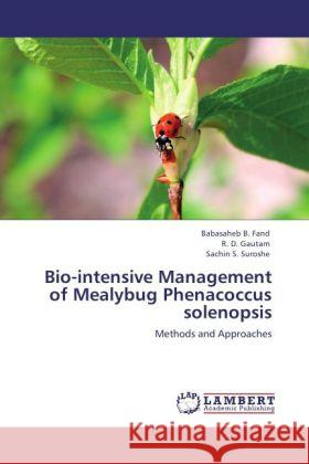 Bio-intensive Management of Mealybug Phenacoccus solenopsis Fand, Babasaheb B., Gautam, R. D., Suroshe, Sachin S. 9783848403929 LAP Lambert Academic Publishing - książka