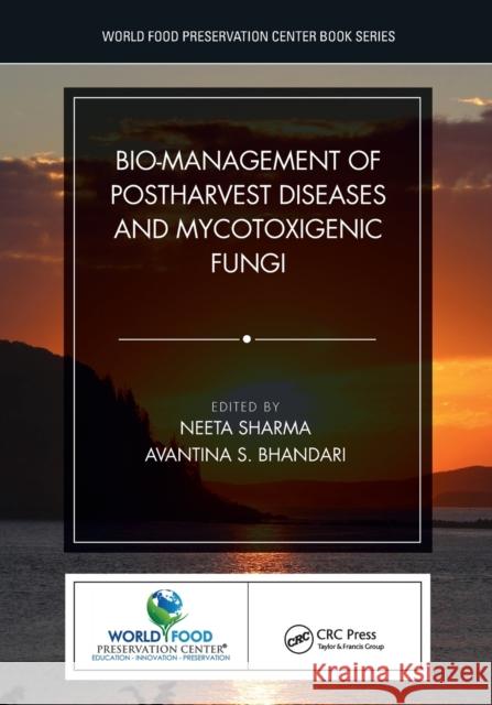 Bio-Management of Postharvest Diseases and Mycotoxigenic Fungi Neeta Sharma 9780367544287 CRC Press - książka