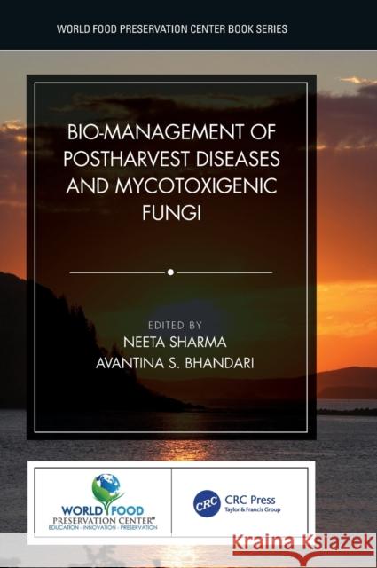 Bio-management of Postharvest Diseases and Mycotoxigenic Fungi Sharma, Neeta 9781498797313 CRC Press - książka