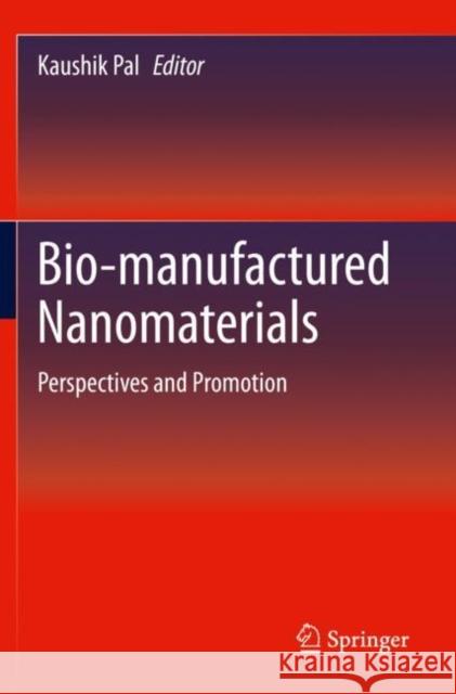 Bio-Manufactured Nanomaterials: Perspectives and Promotion Pal, Kaushik 9783030672256 Springer International Publishing - książka