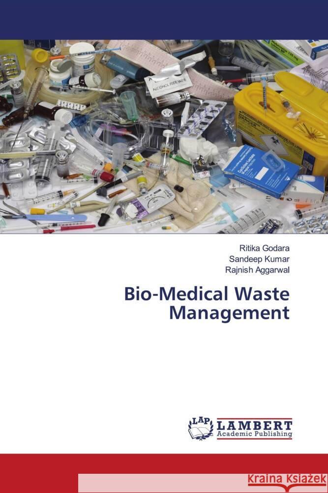 Bio-Medical Waste Management Godara, Ritika, Kumar, Sandeep, AGGARWAL, RAJNISH 9786204717333 LAP Lambert Academic Publishing - książka