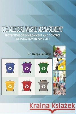 Bio-Medical Waste Management Protection of Environment and Control of Pollution in Pune City Paturkar, Deepa 9781794722309 Lulu.com - książka